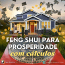 Feng Shui - Ritual de Ativação da Prosperidade com cálculos