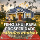 Feng Shui - Ritual de Ativação da Prosperidade somente cálculos