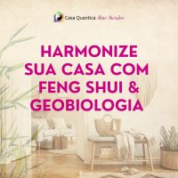 Harmonize sua Casa com Feng Shui e Geobiologia